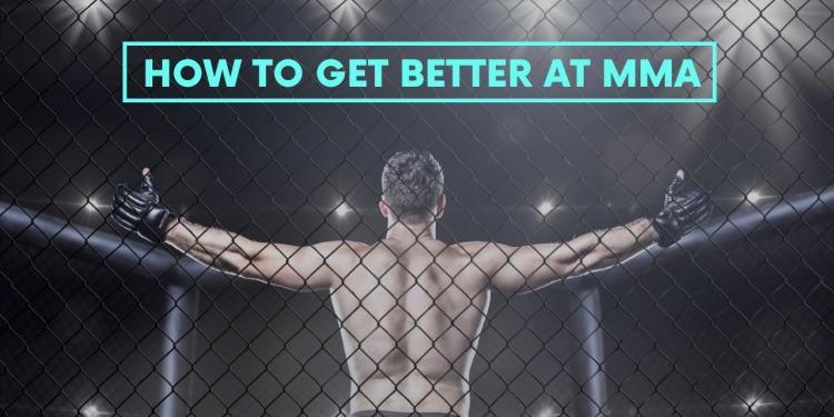 You are currently viewing How to Get Better at MMA