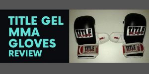 Title GEL MMA Gloves Review