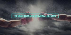 10 Best Boxers in MMA History
