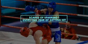 Read more about the article Scared of Sparring? Overcome Fear of Getting Hit