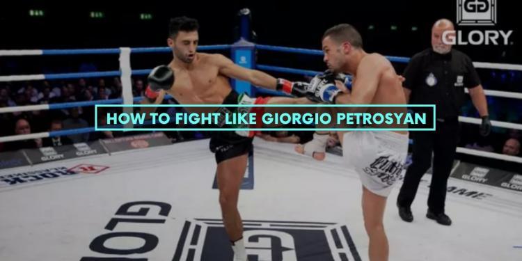 How to Fight Like Giorgio Petrosyan