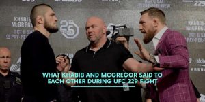 Read more about the article What Khabib and McGregor Said To Each Other During UFC 229 Fight