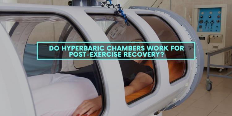 Do Hyperbaric Chambers Work for Post-Exercise Recovery?