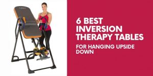Read more about the article 6 Best Inversion Therapy Tables For Hanging Upside Down