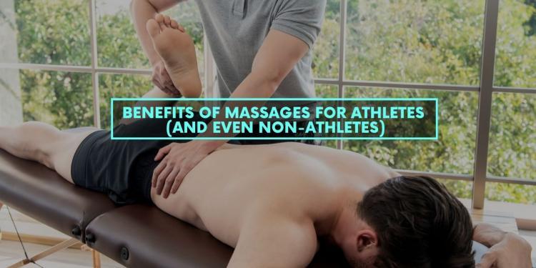 Benefits of Massages for Athletes (and Even Non-Athletes)