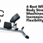 6 Best Whole Body Stretching Machines for Increasing Flexibility