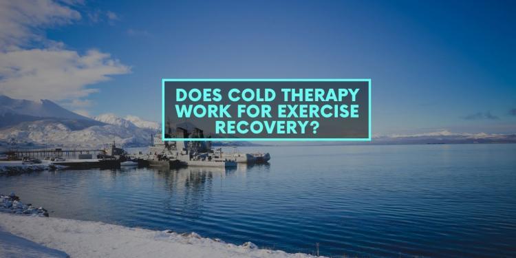 Does Cold Therapy Work For Exercise Recovery?