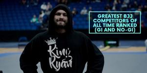 Greatest BJJ Competitors of All Time Ranked (Gi and No-Gi)