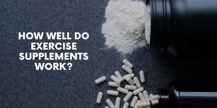 How Well Do Exercise Supplements Work? A Look At The Efficiency of BCAAs, Choline, Protein, Creatine, and Nitrate