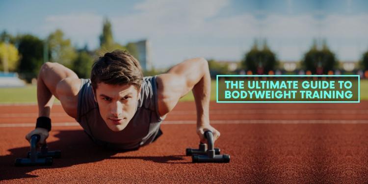 The Ultimate Guide to Bodyweight Training