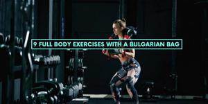 9 Full Body Exercises With A Bulgarian Bag