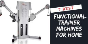 Read more about the article 7 Best Functional Trainer Machines for Home (or Small) Gyms