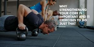 Read more about the article Why Strengthening Your Core Is Important and 11 Exercises To Do Just That