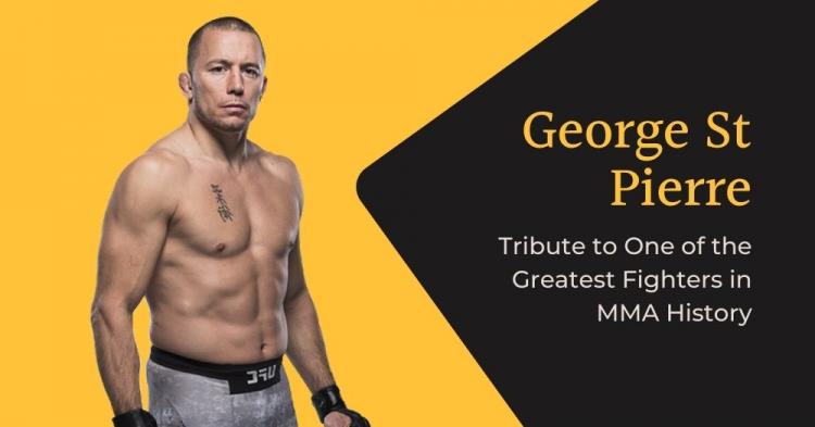 You are currently viewing George St Pierre – Tribute to One of the Greatest Fighters in MMA History
