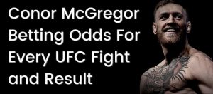 Read more about the article Conor McGregor Betting Odds For Every UFC Fight and Result