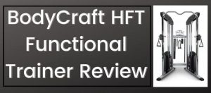 Is the BodyCraft HFT Functional Trainer Worth It? (Our Review)