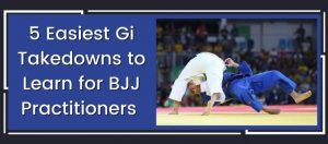 5 Easiest Gi Takedowns to Learn for BJJ practitioners