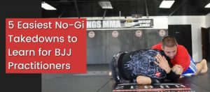 Read more about the article 5 Easiest No-gi Takedowns to Learn for BJJ practitioners