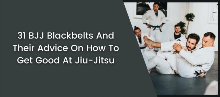 31 BJJ Blackbelts And Their Advice On How To Get Good At Jiu-Jitsu