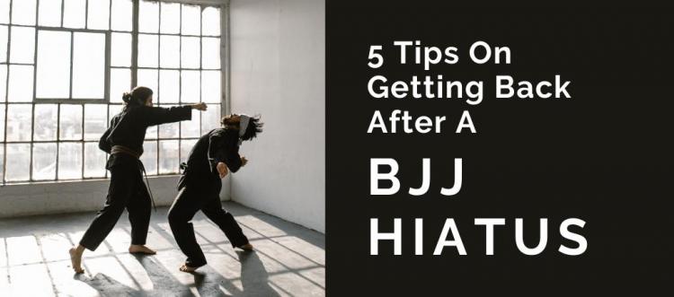 5 Tips On Getting Back After A BJJ Hiatus