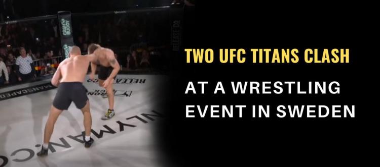 Two UFC Titans Clash At A Wrestling Event In Sweden.