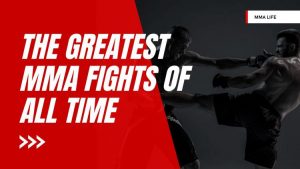 Read more about the article The Greatest UFC Fights Of All Time